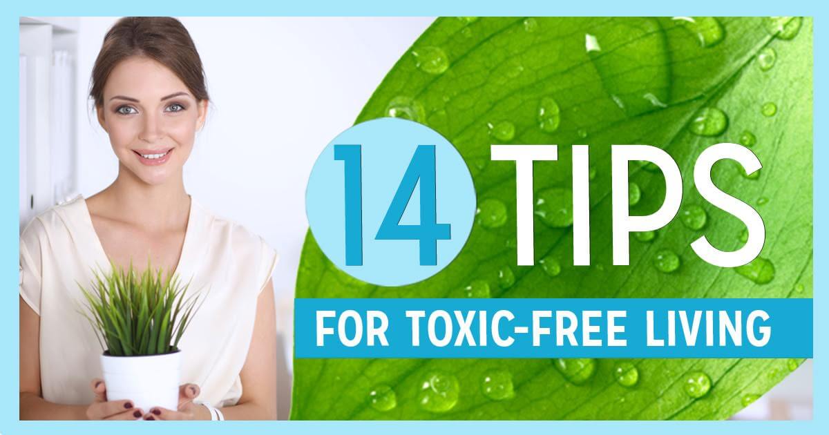 14 Tips for Toxin-Free Living 14 Tips for Toxin-Free Living